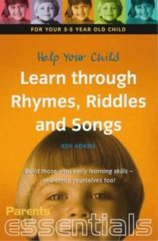 Paperback Help Your Child Learn through Rhymes, Riddles and Songs: For your 3-5 year old child. Build those vital early learning skills - and enjoy yourselves too! Book