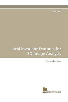 Paperback Local Invariant Features for 3D Image Analysis Book