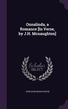 Hardcover Onnalinda, a Romance [In Verse, by J.H. Mcnaughton] Book