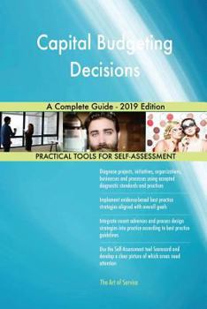 Paperback Capital Budgeting Decisions A Complete Guide - 2019 Edition Book