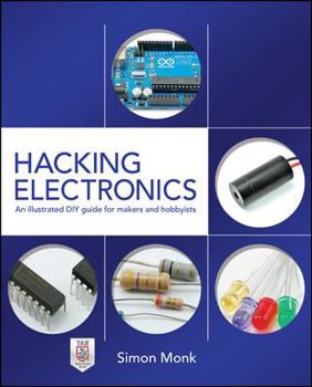 Paperback Hacking Electronics: An Illustrated DIY Guide for Makers and Hobbyists Book