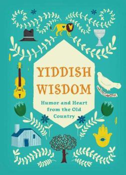 Hardcover Yiddish Wisdom: Humor and Heart from the Old Country Book