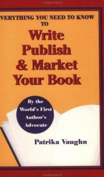 Paperback Everything You Need to Know to Write, Publish & Market Your Book