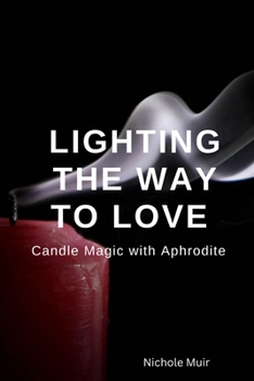 Lighting the Way to Love: Candle Magic with Aphrodite