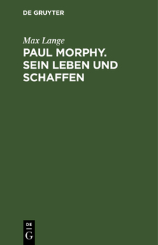 Hardcover Paul Morphy. Sein Leben Und Schaffen [German] Book