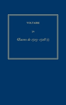 Hardcover Oeuvres Complètes de Voltaire (Complete Works of Voltaire) 3a: Oeuvres de 1723-1728 (I) [French] Book