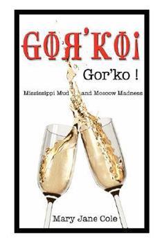 Paperback Gor'ko!: Mississippi Mud and Moscow Madness Book