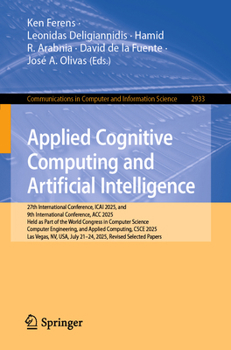 Paperback Applied Cognitive Computing and Artificial Intelligence: 27th International Conference, Icai 2025, and 9th International Conference, Acc 2025, Held as Book