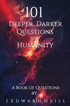 Paperback 101 Deeper, Darker Questions for Humanity: Coffee Table Philosophy Book