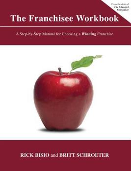 Paperback The Franchisee Workbook: A Step-By-Step Manual for Choosing a Winning Franchise Book