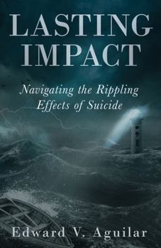 Paperback Lasting Impact: Navigating the Rippling Effects of Suicide Book