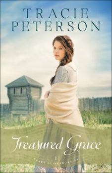 Treasured Grace - Book #1 of the Heart of the Frontier