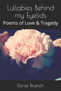 Paperback Lullabies Behind my Eyelids: Poems of Love & Tragedy Book