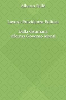 Paperback Lavoro e Previdenza oltre la normalità sociale: 10 anni dalla riforma Fornero-Governo Monti 2011 [Italian] Book