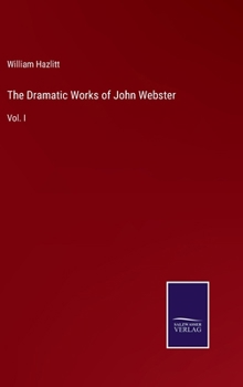 Hardcover The Dramatic Works of John Webster: Vol. I Book