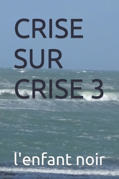 CRISE SUR CRISE 3 (French Edition)