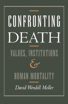 Paperback Confronting Death: Values, Institutions, and Human Mortality Book