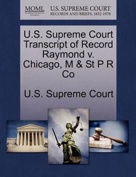 Paperback U.S. Supreme Court Transcript of Record Raymond V. Chicago, M & St P R Co Book
