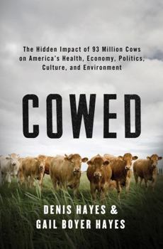 Hardcover Cowed: The Hidden Impact of 93 Million Cows on America's Health, Economy, Politics, Culture, and Environment Book