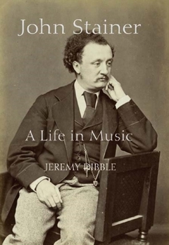 Hardcover John Stainer: A Life in Music Book