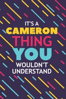 Paperback It's a Cameron Thing You Wouldn't Understand: Lined Notebook / Journal Gift, 120 Pages, 6x9, Soft Cover, Glossy Finish Book