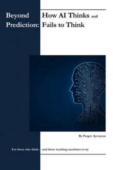 Paperback Beyond Prediction: How AI Thinks - and Fails to Think Book