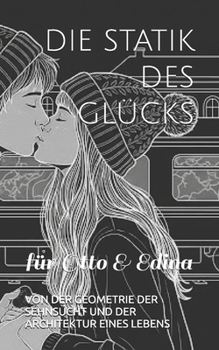 Paperback Die Statik Des Glücks: Von Der Geometrie Der Sehnsucht Und Der Architektur Eines Lebens [German] Book