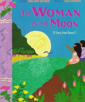 Hardcover The Woman in the Moon: A Story from Hawai'i Book