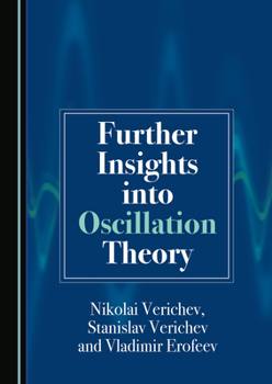 Hardcover Further Insights Into Oscillation Theory Book