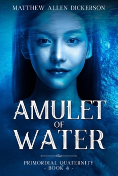 Paperback Amulet of Water: Primordial Quaternity: Book 4 Book