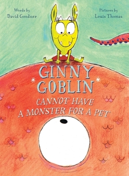 Hardcover Ginny Goblin Cannot Have a Monster for a Pet Book