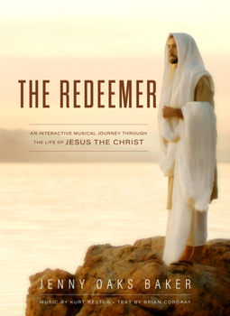Hardcover The Redeemer: A Musical Journey Through the Life of Jesus the Christ Book