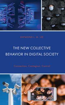 Hardcover The New Collective Behavior in Digital Society: Connection, Contagion, Control Book