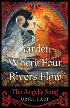 Paperback The Garden Where Four Rivers Flow: The Angel’s Song Book