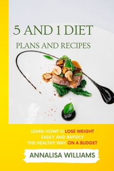 Paperback 5 and 1 Diet Plans and Recipes: Learn how to Lose Weight Easily and Rapidly the Healthy Way on a Budget Book