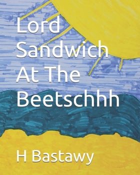 Lord Sandwich At The Beetschhh (The Adventures of Lord Sandwich)