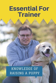 Paperback Essential For Trainer: Knowledge Of Raising A Puppy: Puppy Training Tips Book