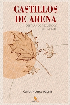 CASTILLOS DE ARENA: DESTILANDO RECUERDOS DEL INFINITO (Spanish Edition)