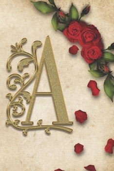 A: Red Rose With Rustic Yellow Background Golden Monogram Initial Letter A Journal Notebook (6" x 9") Gift For Her