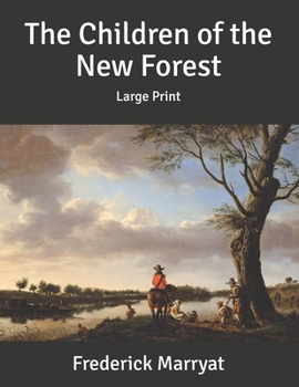 Paperback The Children of the New Forest: Large Print Book