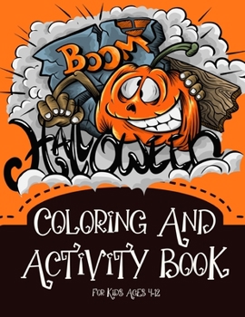 Paperback Halloween Coloring And Activity Book For Kids Ages 4-12: Trick or Treat Crafts For Boys And Girls Book