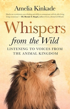 Paperback Whispers from the Wild: Listening to Voices from the Animal Kingdom Book
