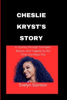 Paperback Cheslie Kryst's Story: A Journey through Triumphs, Beauty, and Tragedy by the Time You Read This Book