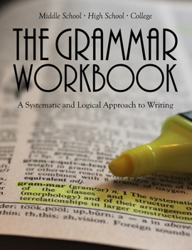 Paperback The Grammar Workbook: A Systematic and Logical Approach to Writing Book