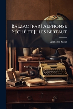 Paperback Balzac [par] Alphonse Séché Et Jules Bertaut [French] Book