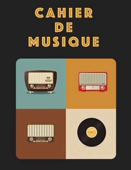 Cahier De Musique: Musiciens Composition Livre Instrument Manuscrit Personnel Papier Piano Guitare Standard 13 portées Grand Carnet / Journal Cadeau ... souple, Finition mate. (French Edition)
