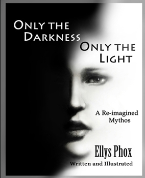 Paperback Only the Darkness Only the Light: A Re-imagined Mythos Book