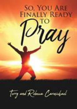 Paperback So, You Are Finally Ready to Pray Book