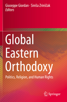 Paperback Global Eastern Orthodoxy: Politics, Religion, and Human Rights Book