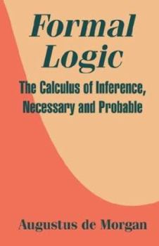 Paperback Formal Logic: The Calculus of Inference, Necessary and Probable Book